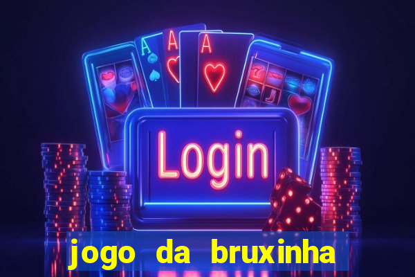 jogo da bruxinha que ganha dinheiro